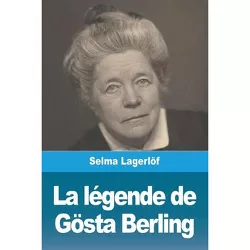 La Légende de Gösta Berling - by  Selma Lagerlöf (Paperback)