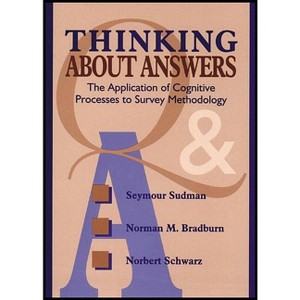 Thinking about Answers - (Research Methods for the Social Sciences) by  Seymour Sudman & Norman M Bradburn & Norbert Schwarz (Paperback) - 1 of 1