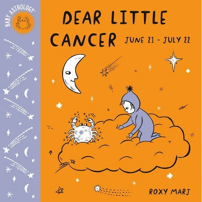 Baby Astrology: Dear Little Cancer - by  Roxy Marj (Board Book)