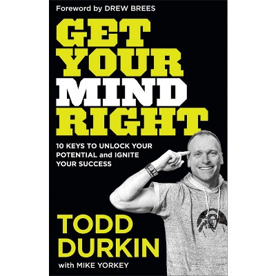 Get Your Mind Right - by  Todd Durkin (Paperback)