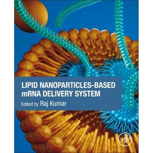 Lipid Nanoparticles-Based Mrna Delivery System - by  Raj Natesh Kumar (Paperback) - 1 of 1