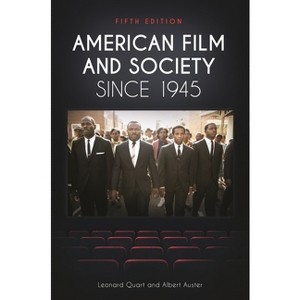 American Film and Society Since 1945 - 5th Edition by  Leonard Quart & Albert Auster (Hardcover) - 1 of 1