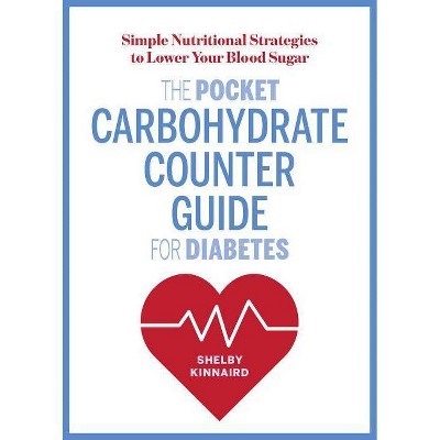 The Pocket Carbohydrate Counter Guide for Diabetes - by  Shelby Kinnaird (Paperback)