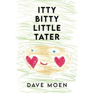 Itty Bitty Little Tater - by  Dave Moen (Paperback) - 1 of 1