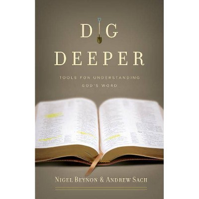  Dig Deeper - by  Nigel Beynon & Andrew Sach (Paperback) 