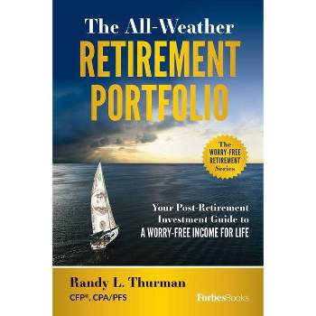 The All-Weather Retirement Portfolio - by  Randy L Thurman (Hardcover)