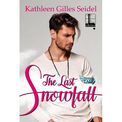 The Last Snowfall - (Stand Tall) by  Kathleen Gilles Seidel (Paperback)