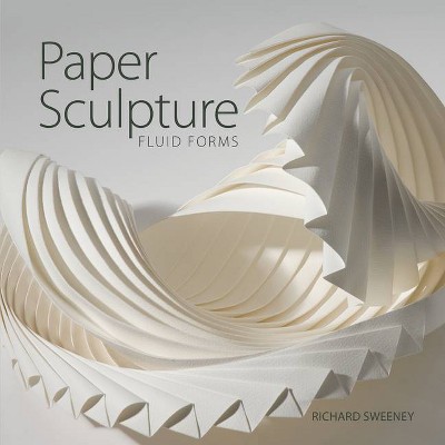 Paper Sculpture - by  Richard Sweeney (Paperback)