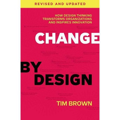 Change by Design - by  Tim Brown (Hardcover)