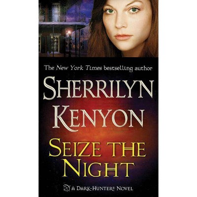 Seize the Night - (Dark-Hunter Novels) by  Sherrilyn Kenyon (Paperback)