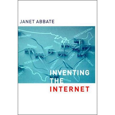 Inventing the Internet - (Inside Technology) by  Janet Abbate (Paperback)