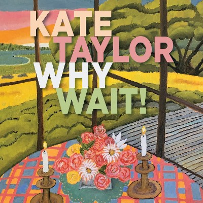 TAYLOR,KATE - WHY WAIT (CD)