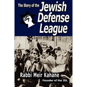 The Story of the Jewish Defense League by Rabbi Meir Kahane - by  Rabbi Meir Kahane & Meir Kahane (Paperback) - 1 of 1