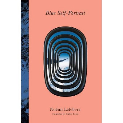 Blue Self-Portrait - by  Noémi Lefebvre (Paperback)