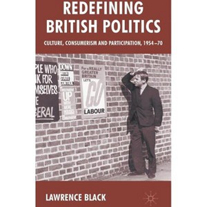 Redefining British Politics - by  L Black (Hardcover) - 1 of 1