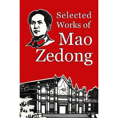 Selected Works of Mao Zedong - (Paperback)