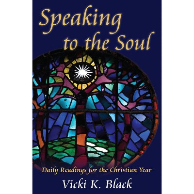 Speaking to the Soul - by  Vicki K Black (Paperback)