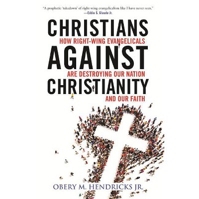 Christians Against Christianity - by  Obery M Hendricks (Hardcover)