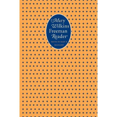 A Mary Wilkins Freeman Reader - (French Modernist Library) (Paperback)