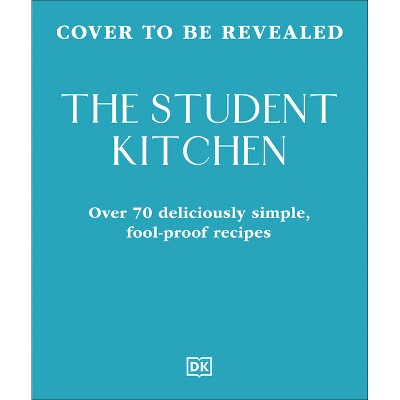 The Student Kitchen Cookbook - by  DK (Paperback)