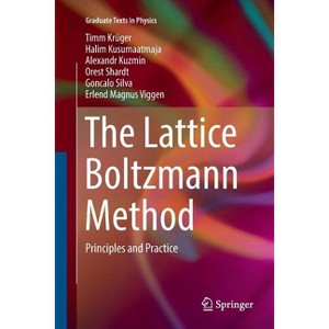The Lattice Boltzmann Method - (Graduate Texts in Physics) (Paperback) - 1 of 1