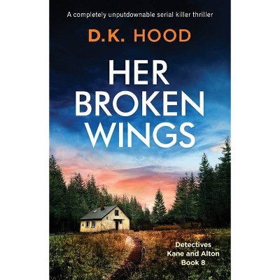 Her Broken Wings - by  D K Hood (Paperback)