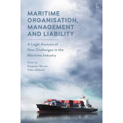 Maritime Organisation, Management and Liability - by  Stephen Girvin & Vibe Ulfbeck (Hardcover)