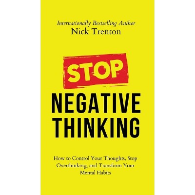 Stop Negative Thinking - by Nick Trenton