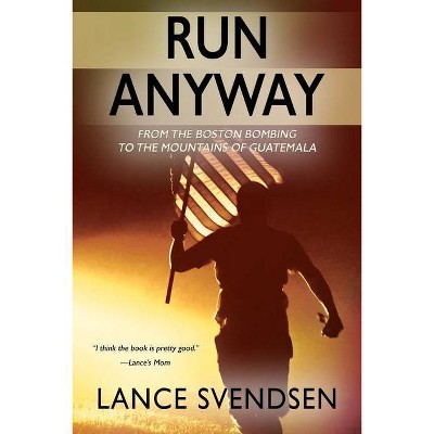 Run Anyway - by  Lance Svendsen (Paperback)