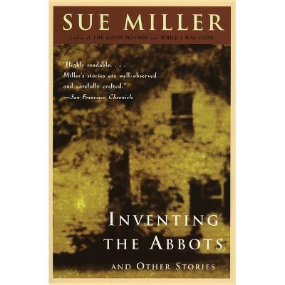 Inventing the Abbotts - by  Sue Miller (Paperback)