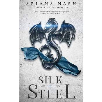 Silk & Steel - by Ariana Nash