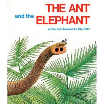 The Ant and the Elephant - by  Bill Peet (Paperback)