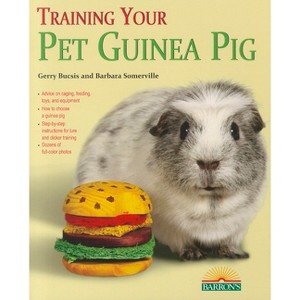 Training Your Pet Guinea Pig - by  Gerry Bucsis & Barbara Somerville (Paperback) - 1 of 1