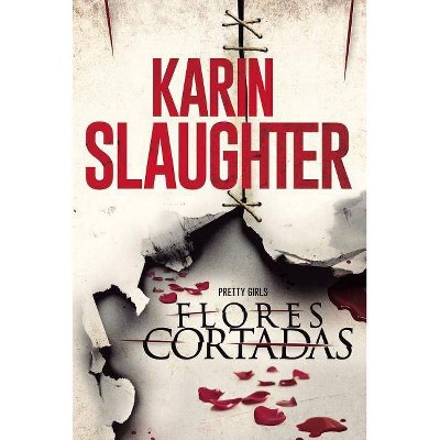  Flores Cortadas - by  Karin Slaughter (Paperback) 