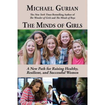 The Minds of Girls - by  Michael Gurian (Paperback)