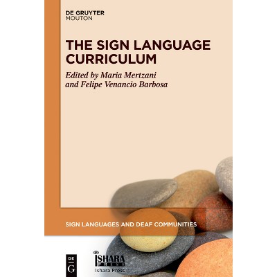 The Sign Language Curriculum - (Sign Languages and Deaf Communities [Sldc]) by  Maria Mertzani & Felipe Venancio Barbosa (Hardcover)