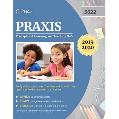 Praxis II Principles of Learning and Teaching K-6 Study Guide 2019-2020 - by  Cirrus Teacher Certification Exam Team (Paperback)