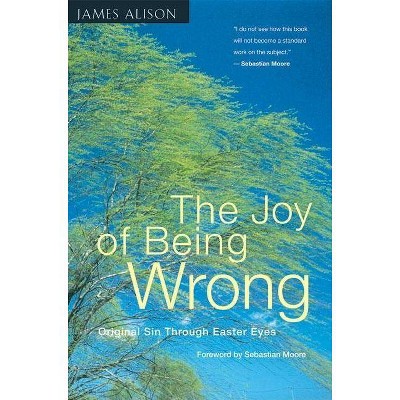 The Joy of Being Wrong - by  James Alison (Paperback)