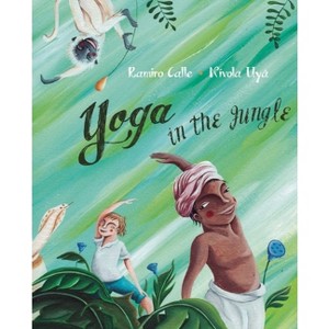 Yoga in the Jungle - by  Ramiro Calle (Hardcover) - 1 of 1