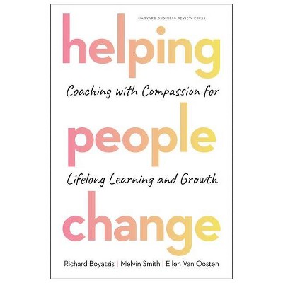 Helping People Change - by  Richard Boyatzis & Melvin L Smith & Ellen Van Oosten (Hardcover)