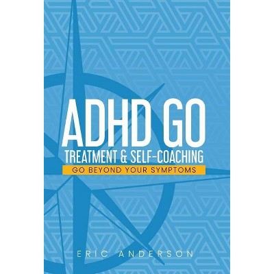 ADHD Go - by  Eric Anderson (Hardcover)