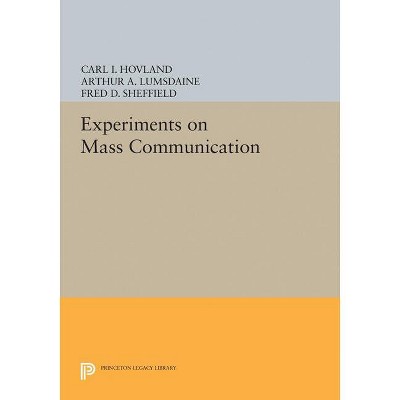 Experiments on Mass Communication - (Princeton Legacy Library) by  C I Hovland & A A Lumsdaine (Paperback)