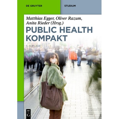 Public Health Kompakt - (De Gruyter Studium) 5th Edition by  Matthias Egger & Oliver Razum & Anita Rieder (Paperback)