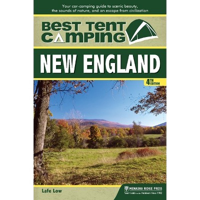 Best Tent Camping - 4th Edition by  Lafe Low (Paperback)