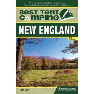 Best Tent Camping - 4th Edition by  Lafe Low (Paperback) - 1 of 1