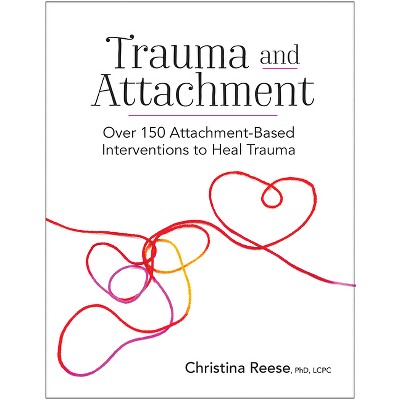 Trauma and Attachment - by  Christina Reese (Paperback)