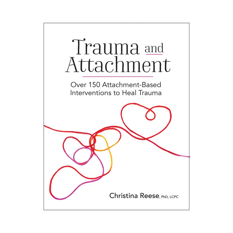 Trauma and Attachment - by  Christina Reese (Paperback), 1 of 2