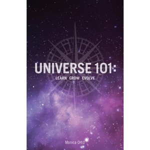 Universe 101 - by  Monica Ortiz (Paperback) - 1 of 1