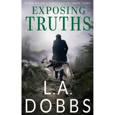 Exposing Truths - (Sam Mason Mystery) by  L a Dobbs (Paperback)