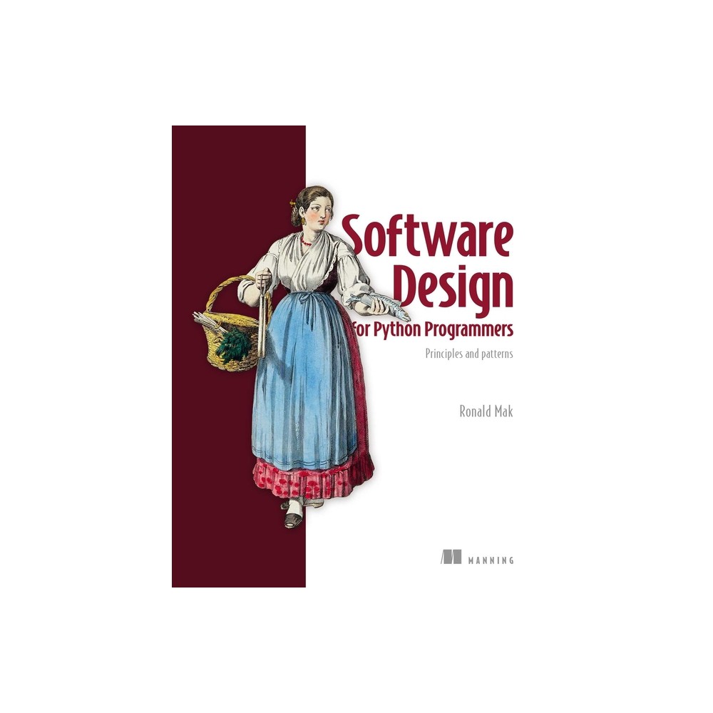 Software Design for Python Programmers - by Ronald Mak (Paperback)